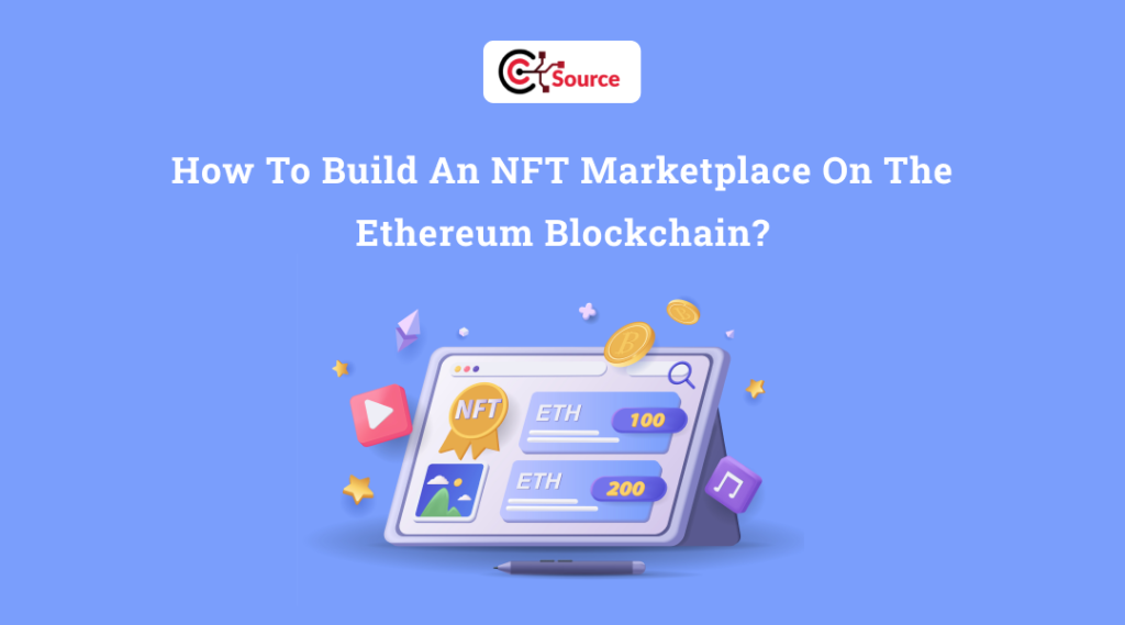 How To Build An NFT Marketplace On Ethereum Blockchain