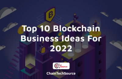 Top 10 Blockchain Business Ideas For 2022
