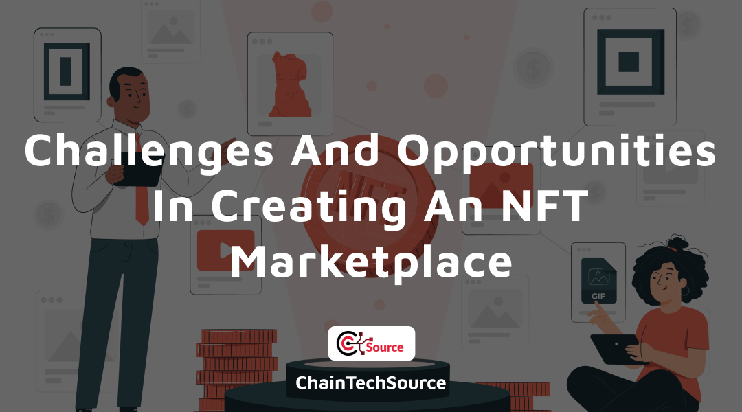 Challenges And Opportunities In Creating An NFT Marketplace