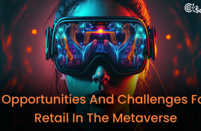 Opportunities And Challenges For Retail In The Metaverse